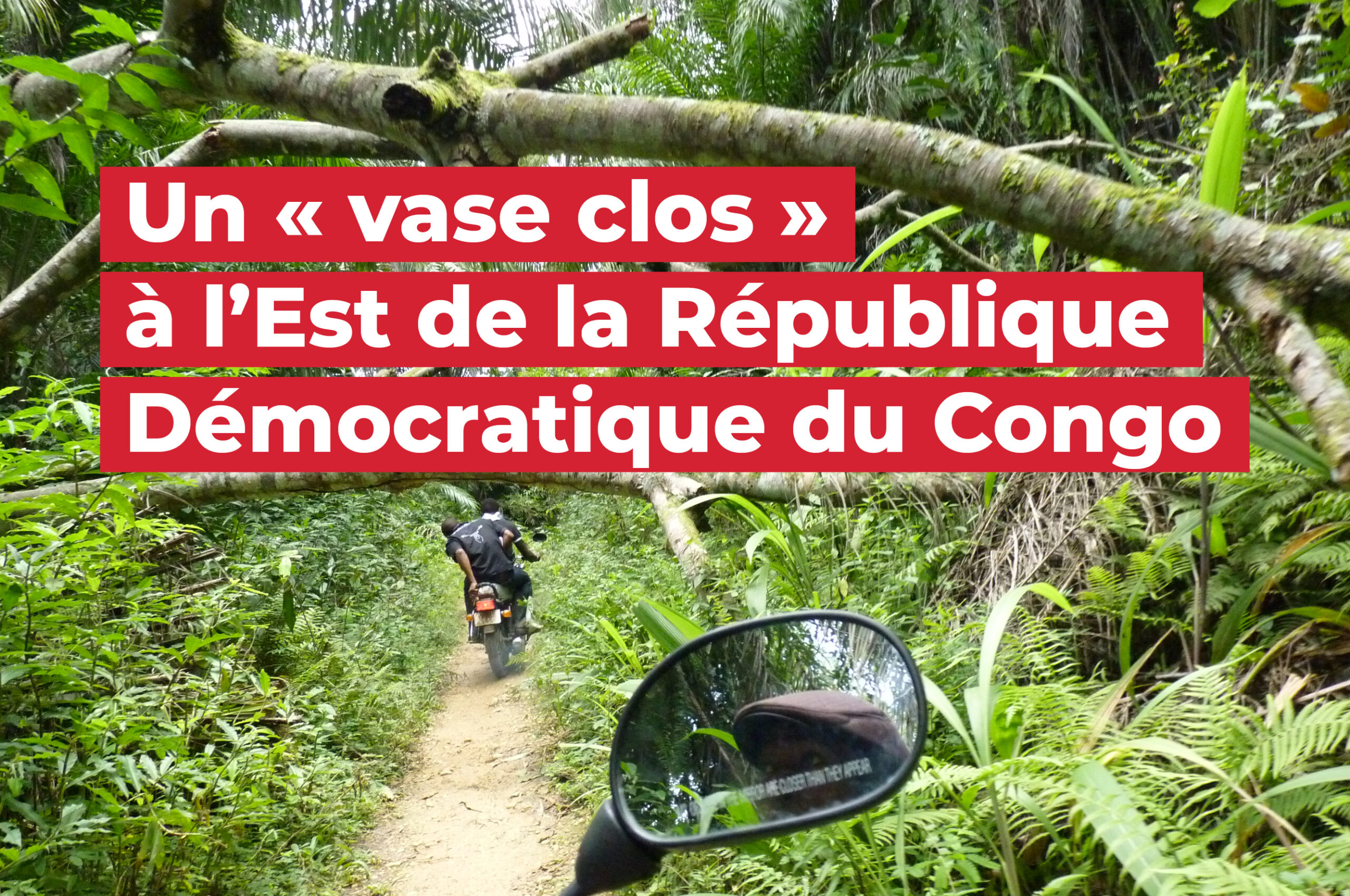 15_GIC_Un « vase clos » à l’Est de la République Démocratique du Congo_2